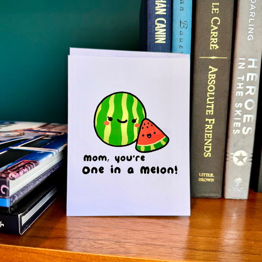 Mom, You're One in a Melon Greeting Card