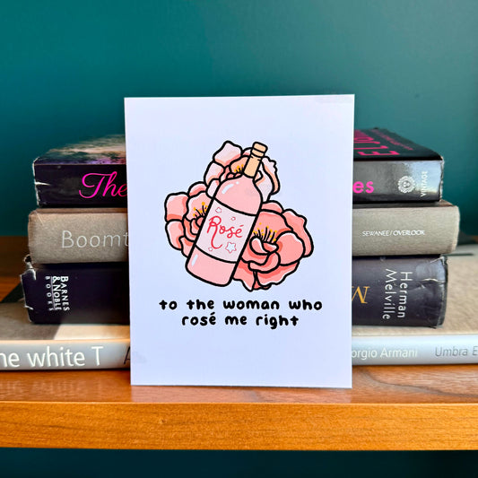 To the Woman Who Rosé Me Right Greeting Card