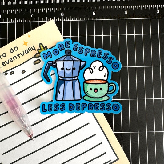 More Espresso Less Depresso Sticker