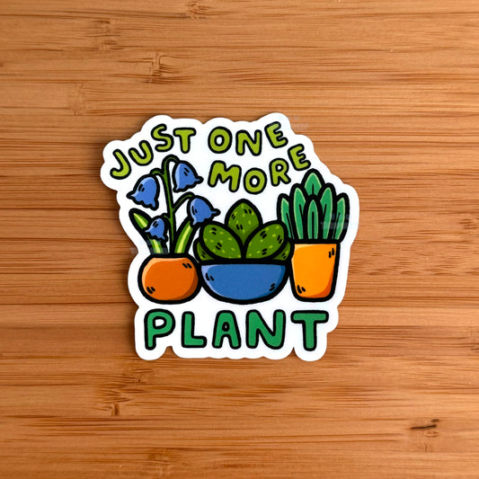 Just One More Plant Sticker