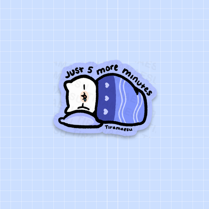 Just 5 More Minutes Sticker
