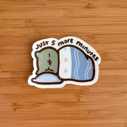 Just 5 More Minutes Sticker