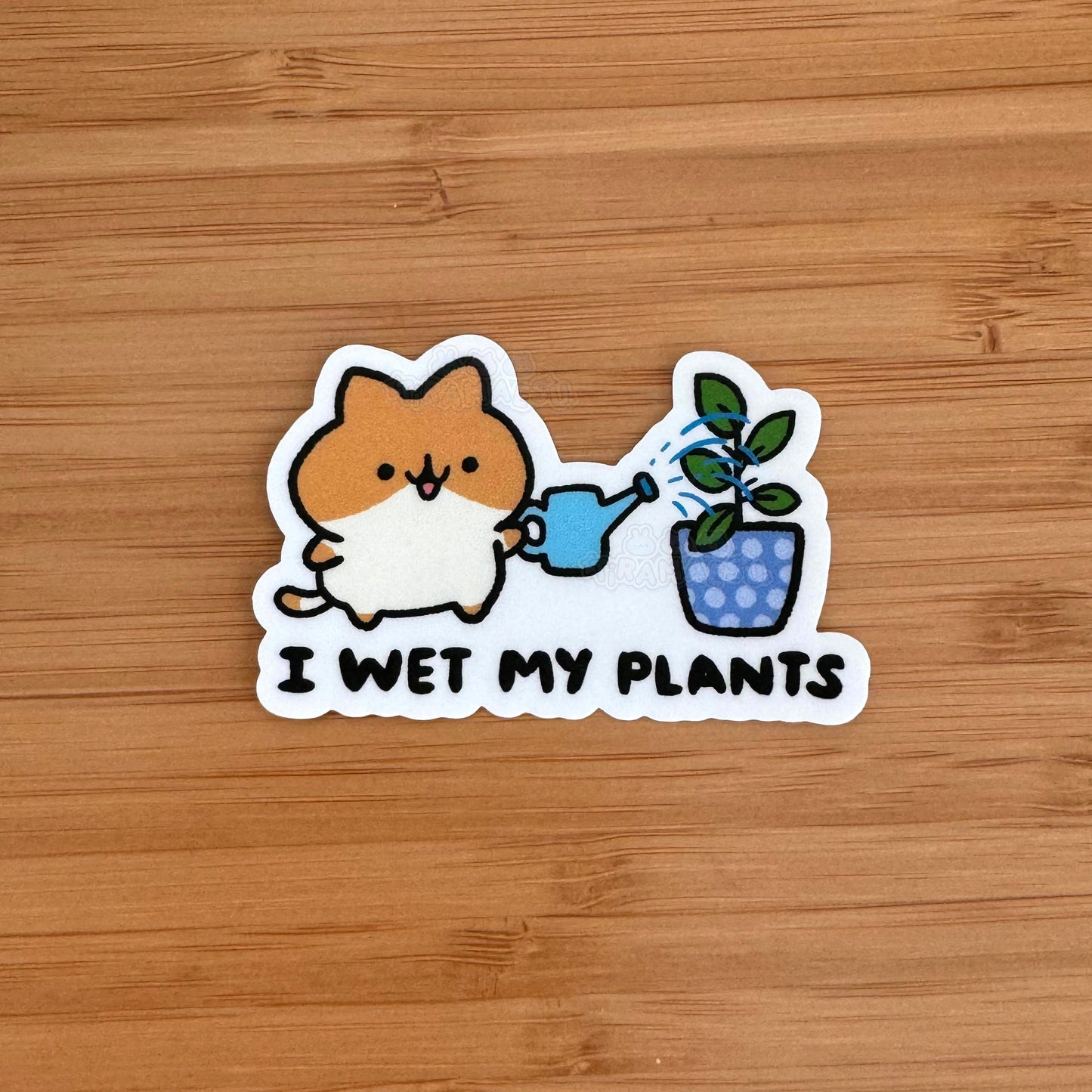 I Wet My Plants Sticker