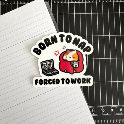 Born to Nap Forced to Work Sticker