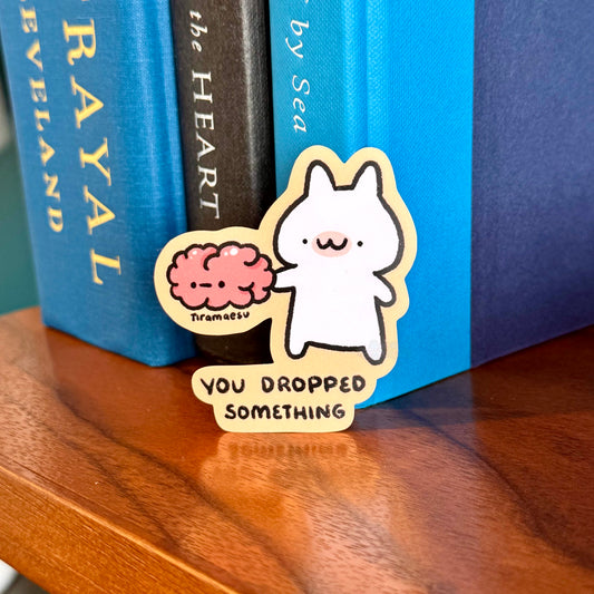 You Dropped Something Sticker