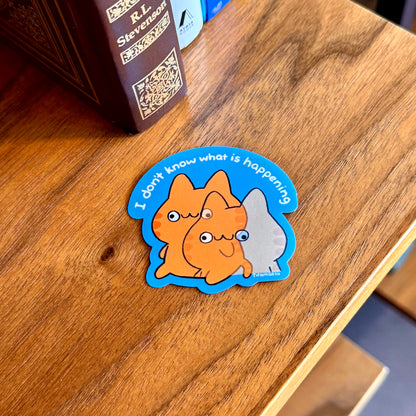 I Don't Know What Is Happening Sticker