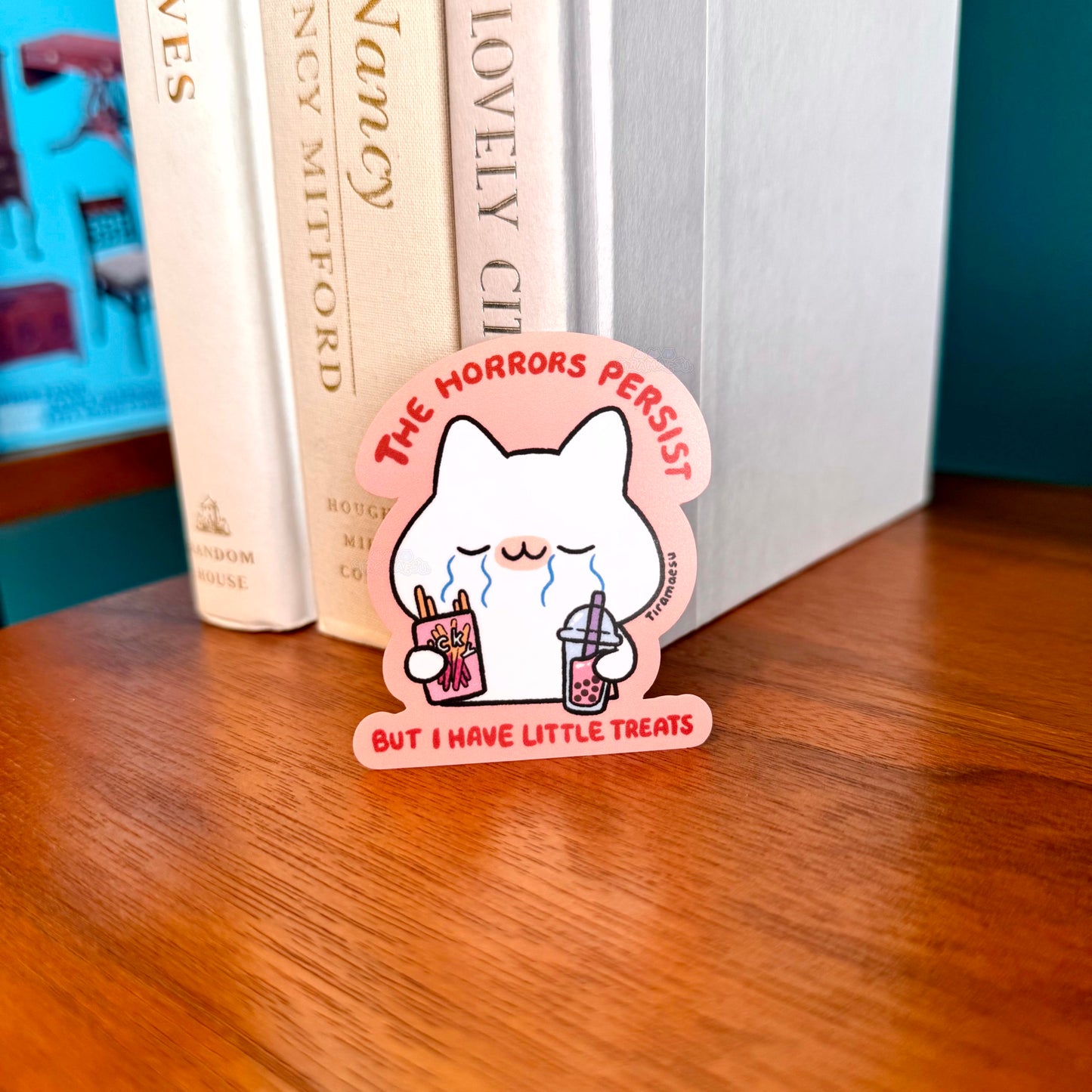 The Horrors Persist But I Have Little Treats Sticker